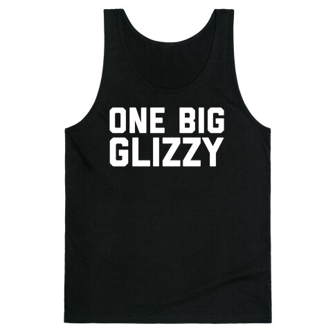 One Big Glizzy  Tank Top