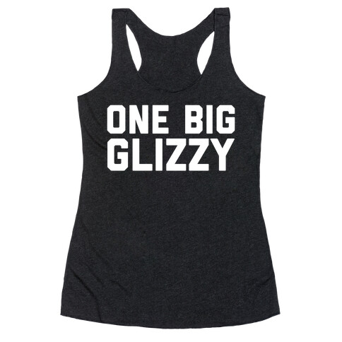 One Big Glizzy  Racerback Tank Top