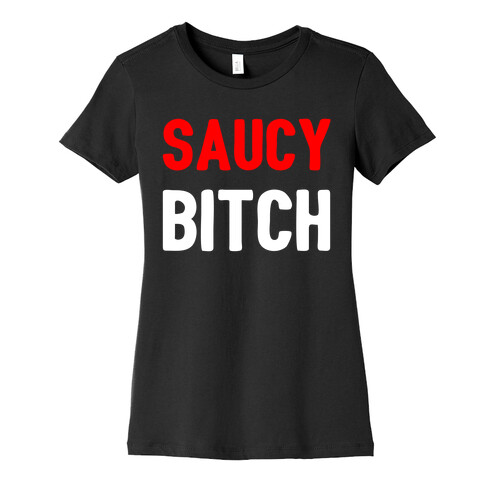 Saucy Bitch Womens T-Shirt