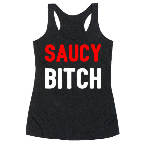 Saucy Bitch Racerback Tank Top