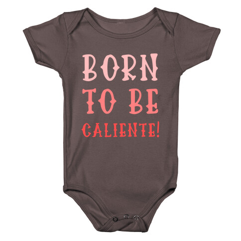 Born To Be Caliente! Baby One-Piece