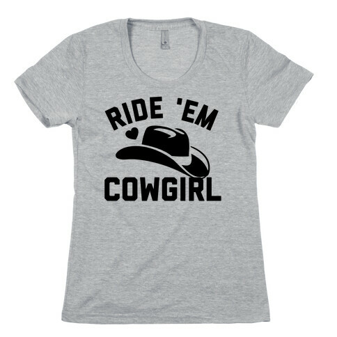 Ride 'Em Cowgirl  Womens T-Shirt