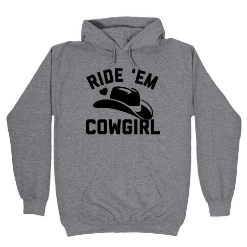 Ride 'Em Cowgirl  Hooded Sweatshirt