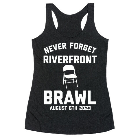 Never Forget the Riverfront Brawl Racerback Tank Top