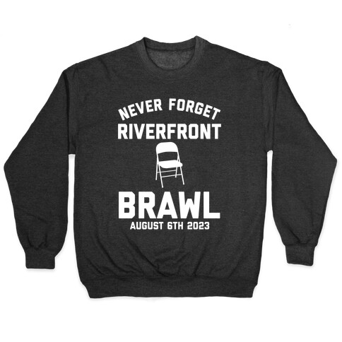 Never Forget the Riverfront Brawl Pullover