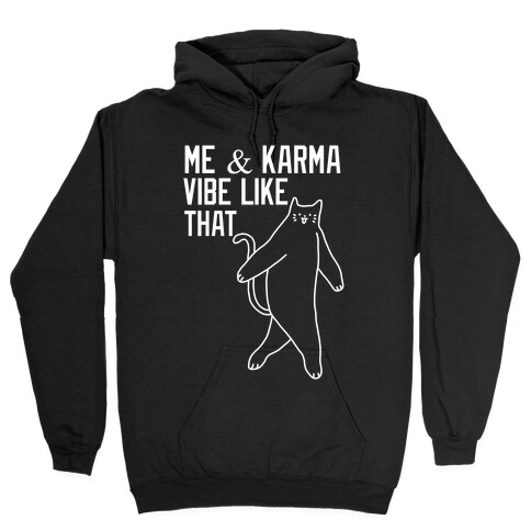 Me & Karma Vibe Like That Hooded Sweatshirt