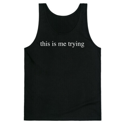 This Is Me Trying Tank Top