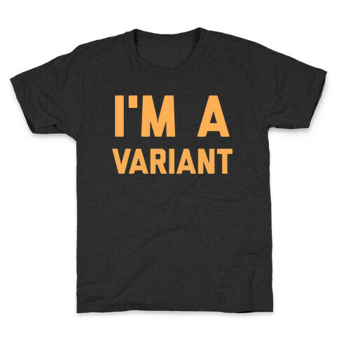 I'm A Variant  Kids T-Shirt