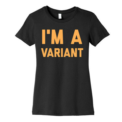 I'm A Variant  Womens T-Shirt