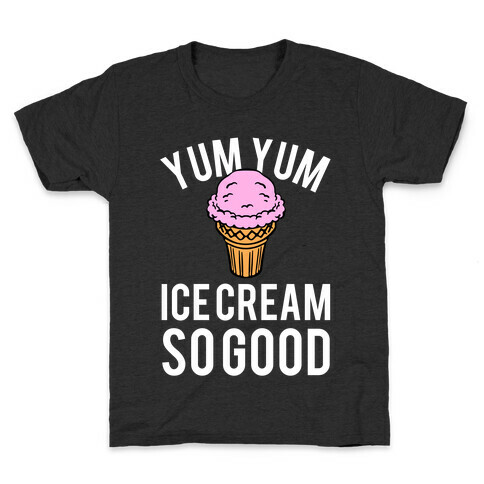 Yum Yum Ice Cream So Good Kids T-Shirt