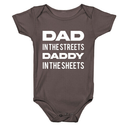Dad In The Streets Daddy In The Sheets Baby One-Piece