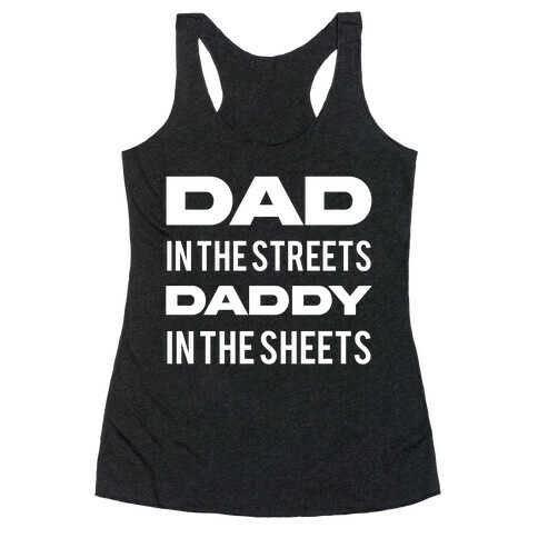 Dad In The Streets Daddy In The Sheets Racerback Tank Top