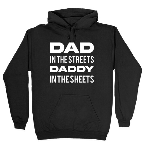 Dad In The Streets Daddy In The Sheets Hooded Sweatshirt