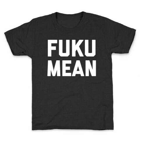 FukuMean  Kids T-Shirt