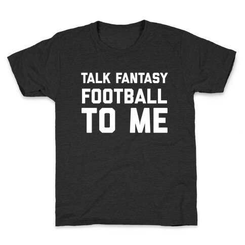 Talk Fantasy Football To Me Kids T-Shirt