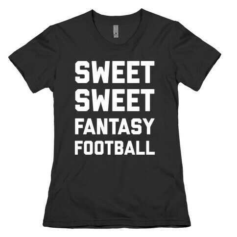 Sweet Sweet Fantasy Football Womens T-Shirt