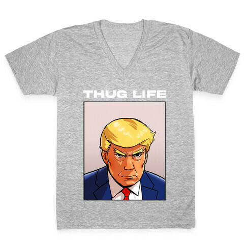 Thug Life (TRUMP) V-Neck Tee Shirt