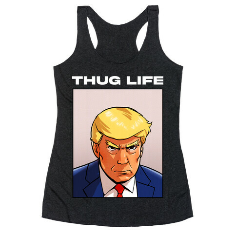 Thug Life (TRUMP) Racerback Tank Top