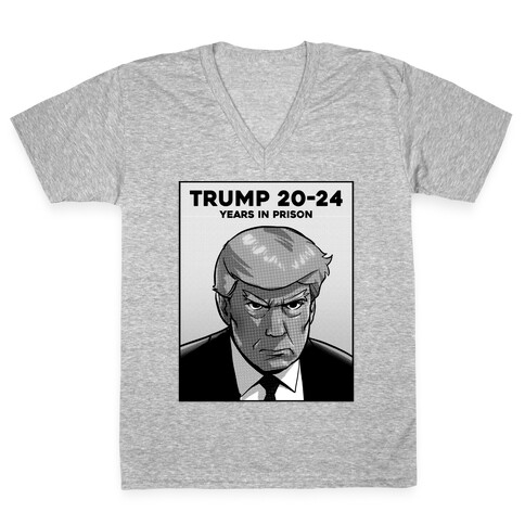 Trump 20-24 (Years In Prison ) V-Neck Tee Shirt