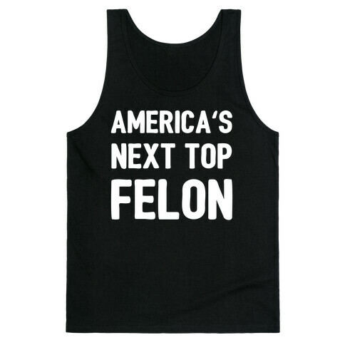 America's Next Top Felon Tank Top