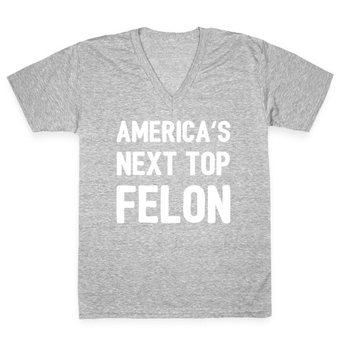America's Next Top Felon V-Neck Tee Shirt