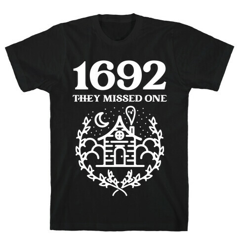 1692 They Missed One T-Shirt