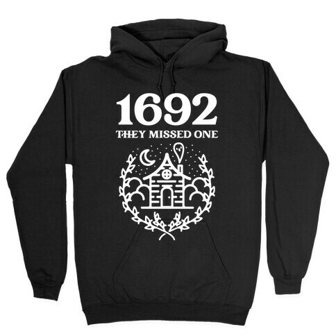 1692 They Missed One Hooded Sweatshirt