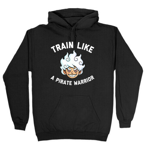 Train Like A Pirate Warrior  Hooded Sweatshirt