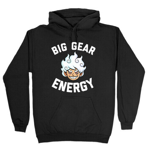 Big Gear Energy  Hooded Sweatshirt