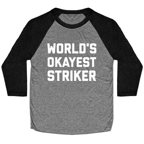 Worlds Okayest Striker Baseball Tee