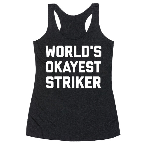 Worlds Okayest Striker Racerback Tank Top