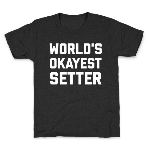 World's Okayest Setter Kids T-Shirt