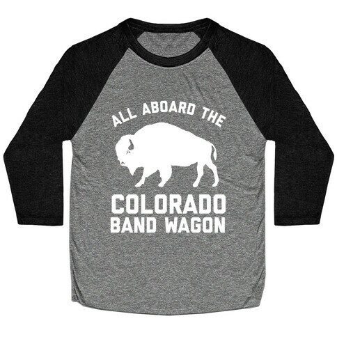  All Aboard The Colorado Band Wagon Baseball Tee