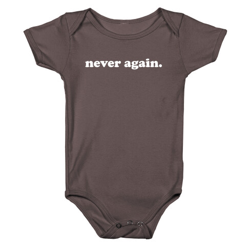 Never Again.  Baby One-Piece