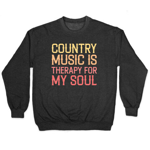 Country Music Is Therapy For My Soul Pullover