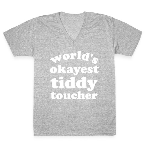 World's Okayest Tiddy Toucher  V-Neck Tee Shirt