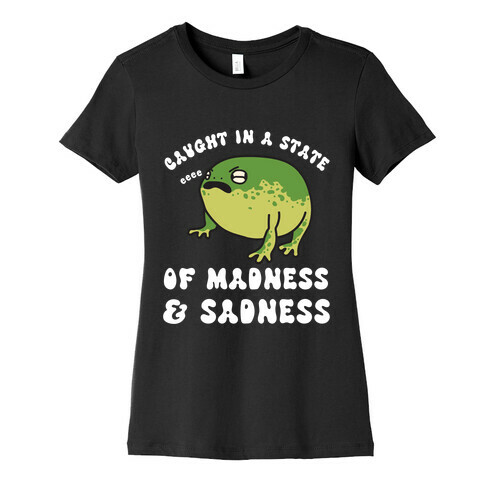 Caught In A State Of Madness & Sadness  Womens T-Shirt