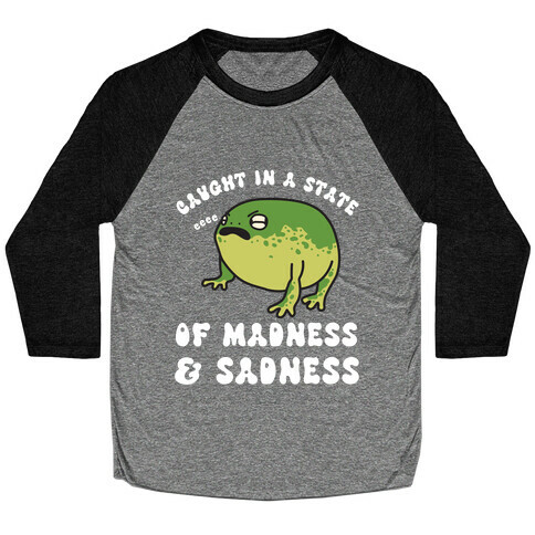 Caught In A State Of Madness & Sadness  Baseball Tee