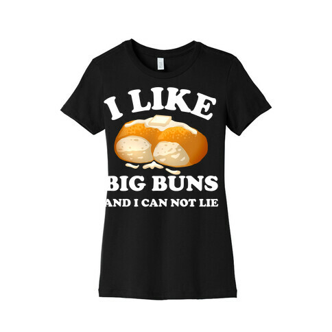 I Like Big Buns And I Can Not Lie Womens T-Shirt