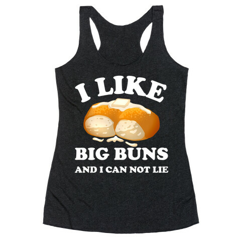 I Like Big Buns And I Can Not Lie Racerback Tank Top