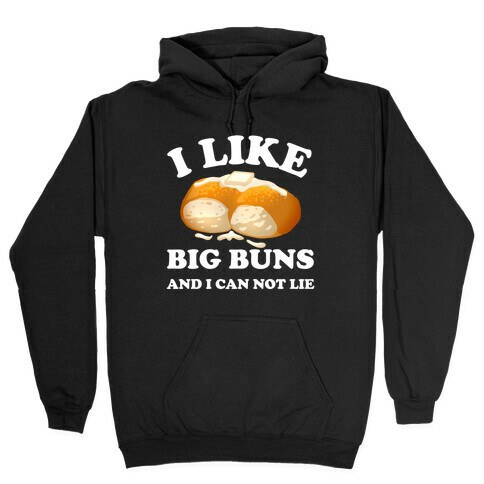 I Like Big Buns And I Can Not Lie Hooded Sweatshirt