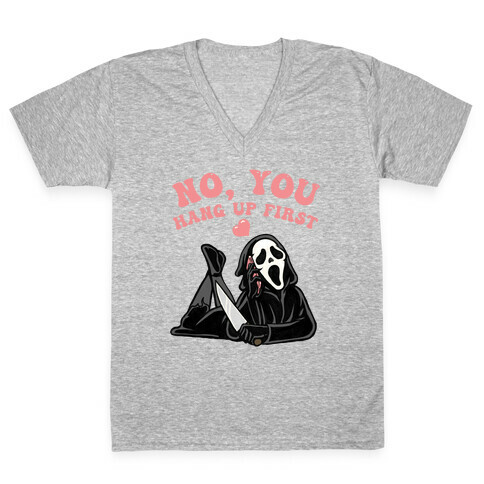 No, You Hang Up First! V-Neck Tee Shirt