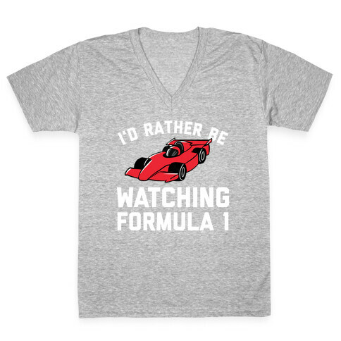 I'd Rather Be Watching Formula 1 V-Neck Tee Shirt