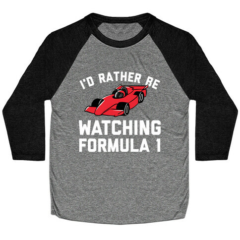 I'd Rather Be Watching Formula 1 Baseball Tee