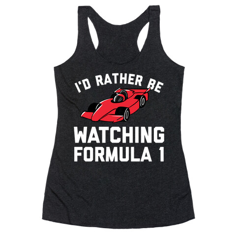 I'd Rather Be Watching Formula 1 Racerback Tank Top