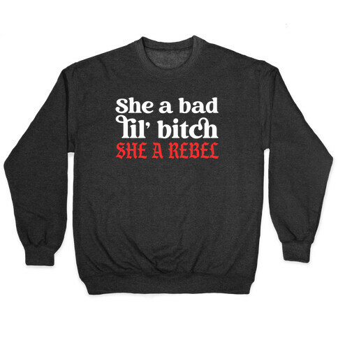 She A Bad Lil' Bitch She A Rebel Pullover