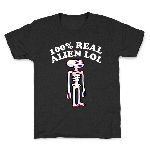 100% Real Alien Lol  Kids T-Shirt