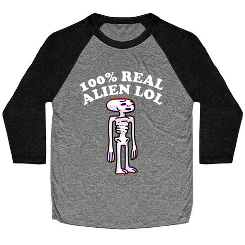 100% Real Alien Lol  Baseball Tee