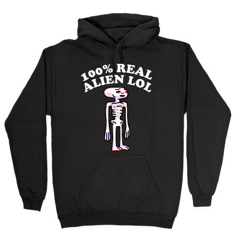 100% Real Alien Lol  Hooded Sweatshirt