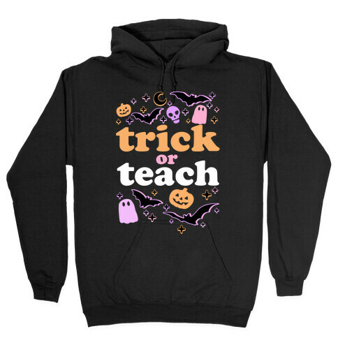 Trick Or Teach  Hooded Sweatshirt